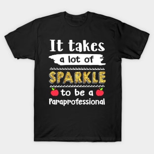 Untitled-It Takes A lot Of Sparkle To Be A Paraprofessional T-Shirt